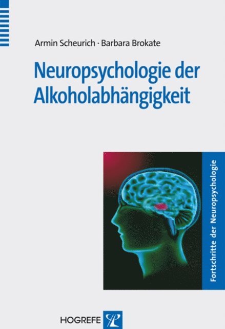Barbara Brokate, Armin Scheurich - Neuropsychologie der Alkoholabhängigkeit, E-bok