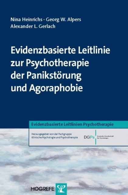 Alexander L. Gerlach, Georg W. Alpers, Nina Heinrichs - Evidenzbasierte Leitlinie zur Psychotherapie der Panikstörung und Agoraphobie, E-bok