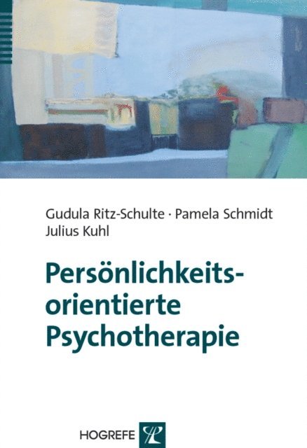 Julius Kuhl, Pamela Schmidt, Gudula Ritz-Schulte - Persönlichkeitsorientierte Psychotherapie, E-bok