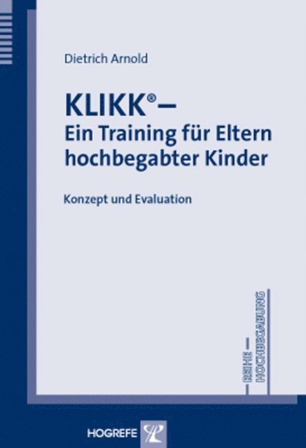 Dietrich Arnold - KLIKK® – Ein Training für Eltern hochbegabter Kinder, E-bok