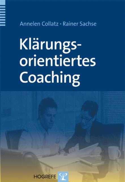 Rainer Sachse, Annelen Collatz - Klärungsorientiertes Coaching, E-bok