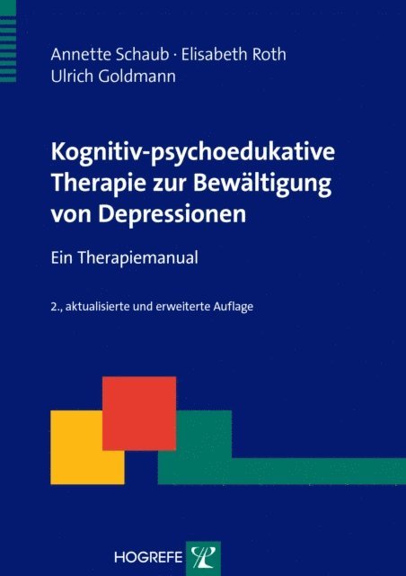 Ulrich Goldmann, Elisabeth Roth, Annette Schaub - Kognitiv-psychoedukative Therapie zur Bewältigung von Depressionen, E-bok
