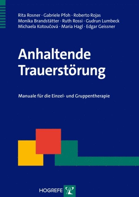 Edgar Geissner, Maria Hagl, Michaela Kotoucova, Gudrun Lumbeck, Ruth Rossi, Monika Brandstatter, Roberto Rojas, Gabriele Pfoh, Rita Rosner - Anhaltende Trauerstörung, E-bok