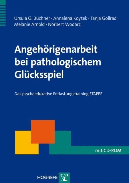 Norbert Wodarz, Melanie Arnold, Tanja Gollrad, Annalena Koytek, Ursula G. Buchner - Angehörigenarbeit bei pathologischem Glücksspiel, E-bok