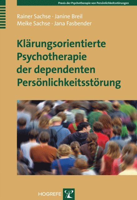 Jana Fasbender, Meike Sachse, Janine Breil, Rainer Sachse - Klärungsorientierte Psychotherapie der dependenten Persönlichkeitsstörung, E-bok