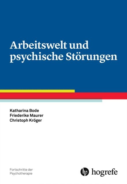 Christoph Kroger, Friederike Maurer, Katharina Bode - Arbeitswelt und psychische Störungen, E-bok