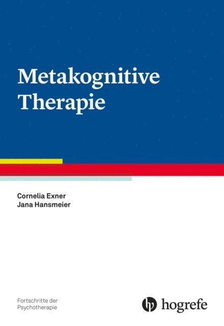 Jana Hansmeier, Cornelia Exner - Metakognitive Therapie, E-bok