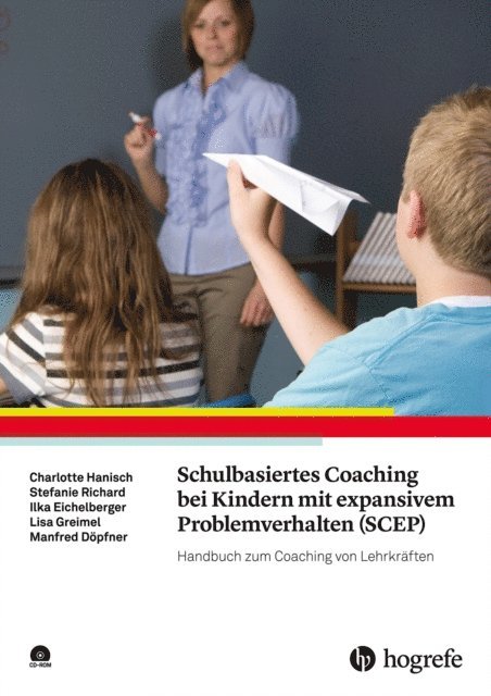 Manfred Dopfner, Lisa Greimel, Ilka Eichelberger, Stefanie Richard, Charlotte Hanisch - Schulbasiertes Coaching bei Kindern mit expansivem Problemverhalten (SCEP), E-bok
