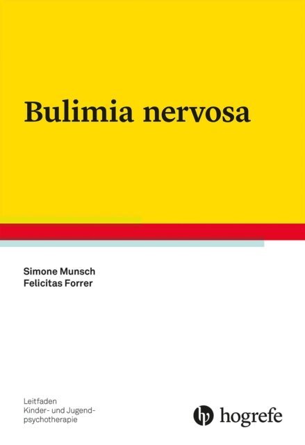 Felicitas Forrer, Simone Munsch - Bulimia nervosa, E-bok