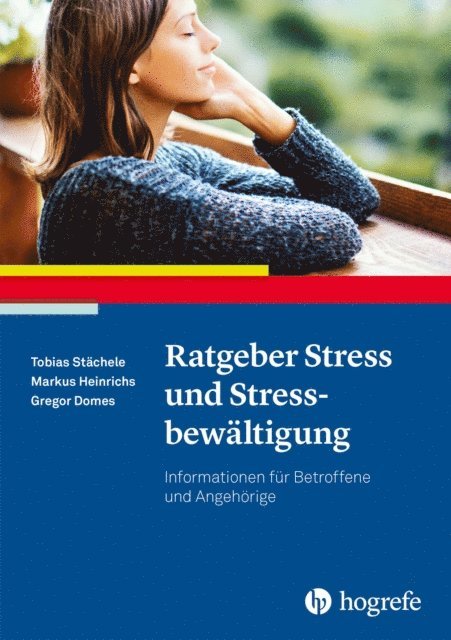 Gregor Domes, Markus Heinrichs, Tobias Stachele - Ratgeber Stress und Stressbewältigung, E-bok