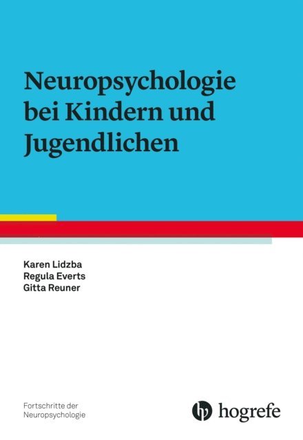 Gitta Reuner, Regula Everts, Karen Lidzba - Neuropsychologie bei Kindern und Jugendlichen, E-bok
