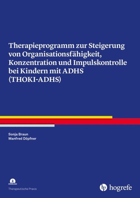 Manfred Dopfner, Sonja Braun - Therapieprogramm zur Steigerung von Organisationsfähigkeit, Konzentration und Impulskontrolle bei Kindern mit ADHS (THOKI-ADHS), E-bok