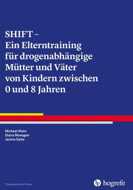 Janina Dyba, Diana Moesgen, Michael Klein - SHIFT - Ein Elterntraining für drogenabhängige Mütter und Väter von Kindern zwischen 0 und 8 Jahren, E-bok