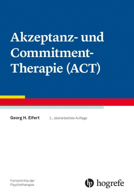 Georg H. Eifert - Akzeptanz- und Commitment-Therapie (ACT), E-bok