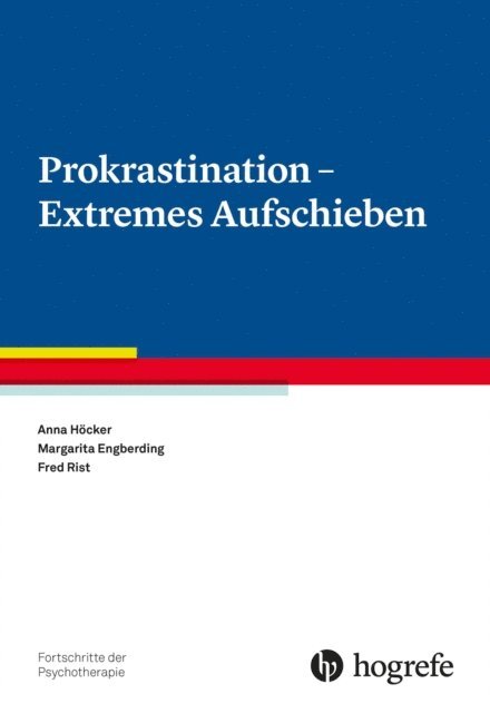 Fred Rist, Margarita Engberding, Anna Hocker - Prokrastination - Extremes Aufschieben, E-bok