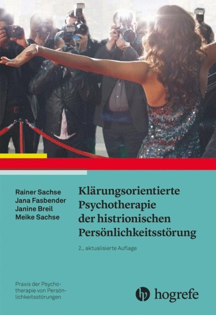 Meike Sachse, Janine Breil, Jana Fasbender, Rainer Sachse - Klärungsorientierte Psychotherapie der histrionischen Persönlichkeitsstörung, E-bok