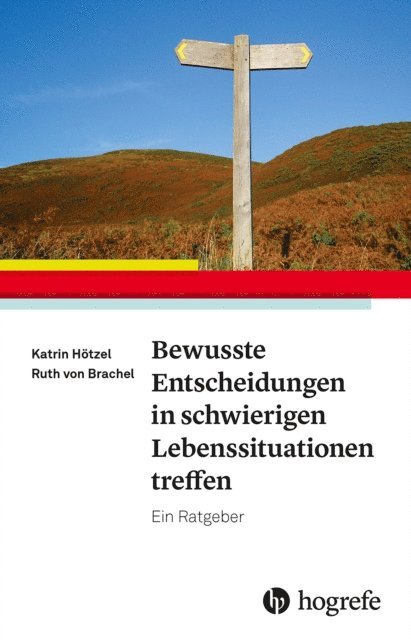 Ruth von Brachel, Katrin Hotzel - Bewusste Entscheidungen in schwierigen Lebenssituationen treffen, E-bok