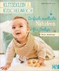 klitzeklein & kuschelweich - Einfach niedliche N�hideen f�r Babys