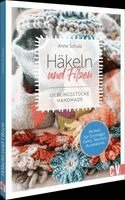 Anne Schulz - Häkeln und Filzen, Inbunden