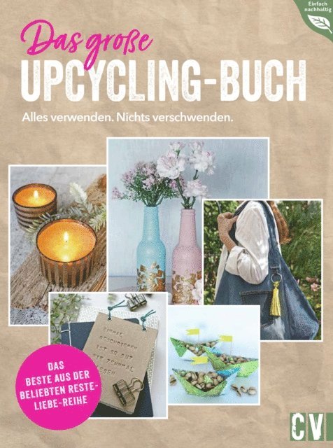 Annette Leva-Dehm, Petra Knoblauch, Helene Kilb, Ina Mielkau - Das große Upcycling-Buch - Alles verwenden. Nichts verschwenden., E-bok