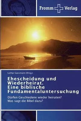 Lothar Gassmann (Hrsg. - Ehescheidung und Wiederheirat.  Eine biblische Fundamentaluntersuchung, Häftad. Tillgänglighet: Lägg i varukorg
