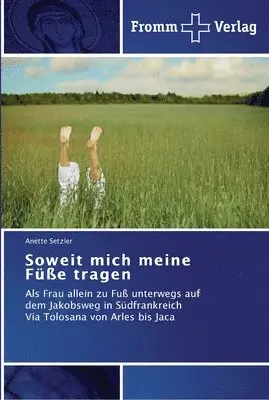 Anette Setzler - Soweit mich meine Füße tragen, Häftad. Tillgänglighet: Lägg i varukorg