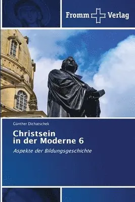 Günther Dichatschek - Christsein in der Moderne 6, Häftad. Tillgänglighet: Lägg i varukorg