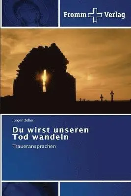 Zeller Jürgen - Du wirst unseren Tod wandeln, Häftad. Tillgänglighet: Lägg i varukorg