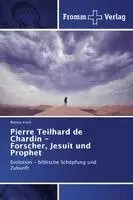 Roman Koch - Pierre Teilhard de Chardin - Forscher, Jesuit und Prophet, Häftad. Tillgänglighet: Lägg i varukorg