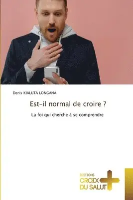 Denis Kialuta Longana - Est-il normal de croire ?, Häftad. Tillgänglighet: Lägg i varukorg