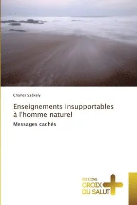 Charles Szekely - Enseignements insupportables à l'homme naturel, Häftad. Tillgänglighet: Lägg i varukorg