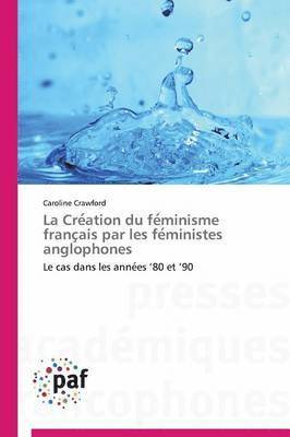 Crawford-C - Cre Ation Du Fe Minisme Franc Ais Par Les Fe Ministes Anglophones, Häftad