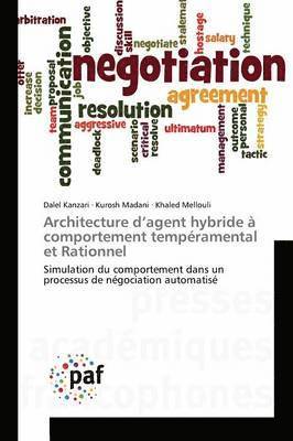 Dalel Kanzari, Kurosh Madani, Khaled Mellouli - Architecture d'agent hybride à comportement tempéramental et Rationnel, Häftad