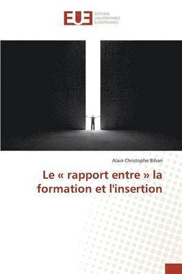 Le ' rapport entre ' la formation et l'insertion
