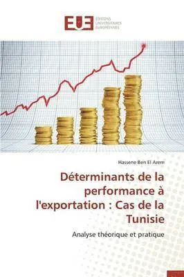 Hassene Ben El Arem - Déterminants de la performance à l'exportation : Cas de la Tunisie, Häftad. Tillgänglighet: Tillfälligt slut