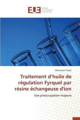Montassar Tlijani - Traitement d'huile de régulation Fyrquel par résine échangeuse d'ion, Häftad. Tillgänglighet: Tillfälligt slut