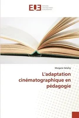 Morgane Delafoy - L'adaptation cinématographique en pédagogie, Häftad. Tillgänglighet: Tillfälligt slut
