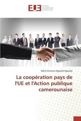 Edith Christian Ngoubè Ngoubè - La coopération pays de l'UE et l'Action publique camerounaise, Häftad. Tillgänglighet: Tillfälligt slut
