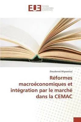 Dieudonné Mignamissi - Réformes macroéconomiques et intégration par le marché dans la CEMAC, Häftad. Tillgänglighet: Tillfälligt slut