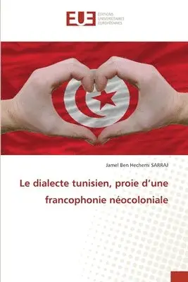 Jamel Ben Hechemi Sarraj - dialecte tunisien, proie d'une francophonie néocoloniale, Häftad. Tillgänglighet: Lägg i varukorg