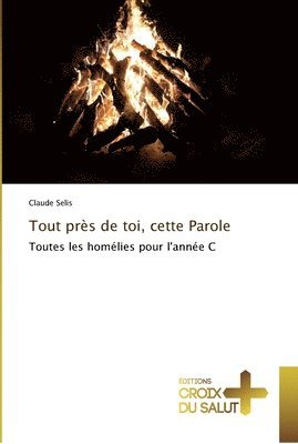 Selis Claude - Tout près de toi, cette Parole, Häftad