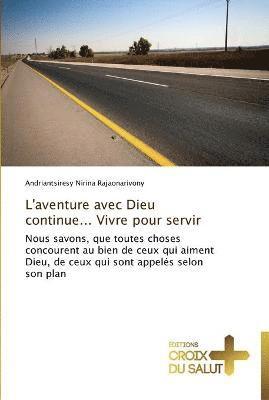 L'aventure avec dieu continue... vivre pour servir