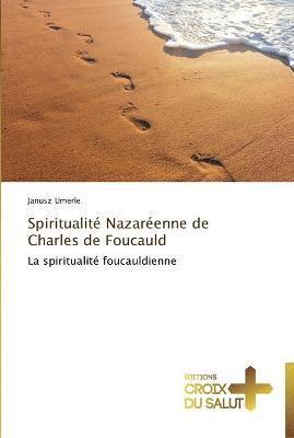 Spiritualité nazaréenne de charles de foucauld