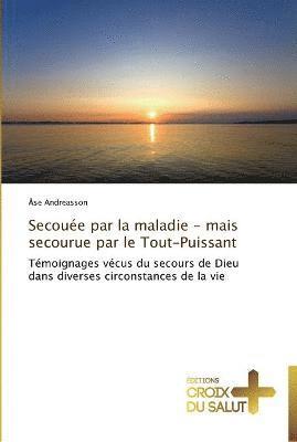 Secouée par la maladie - mais secourue par le tout-puissant