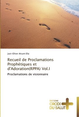 Recueil de proclamations prophétiques et d'adoration(rppa) vol.i