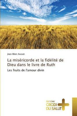 Ausset-J - Miséricorde Et La Fidélité de Dieu Dans Le Livre de Ruth, Häftad