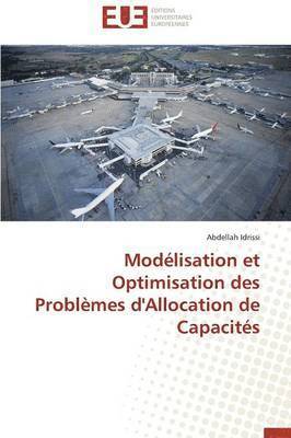 Abdellah Idrissi - Modélisation et Optimisation des Problèmes d'Allocation de Capacités, Häftad