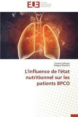 Coralie Colbrant, Gregory Reychler - L'influence de l'état nutritionnel sur les patients BPCO, Häftad. Tillgänglighet: Tillfälligt slut
