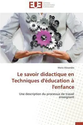 Marie Alexandre - Le savoir didactique en Techniques d'éducation à l'enfance, Häftad. Tillgänglighet: Tillfälligt slut