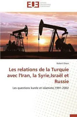 Robert Olson - Les relations de la Turquie avec l'Iran, la Syrie,Israël et Russie, Häftad. Tillgänglighet: Tillfälligt slut